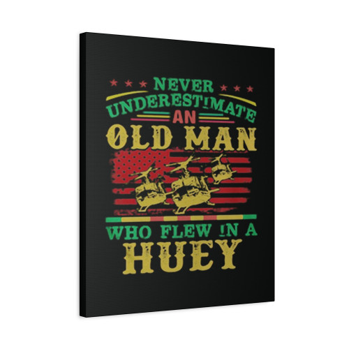 Never Underestimate An Old Man Who Flew In A Huey American Flag Canvas Print Poster