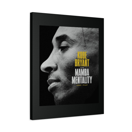 The Mamba Mentality How I Play Kobe Bryant Canvas Print Poster