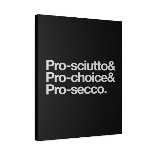 Pro Sciutto Pro Choice Pro Secco Canvas Print Poster Pro Sciutto Pro Choice Pro Secco Canvas Print Poster