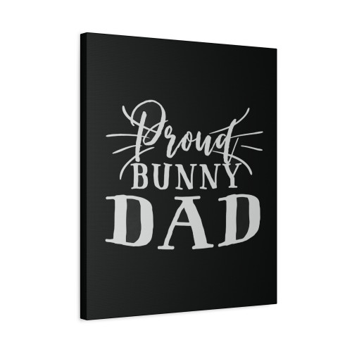 Proud Bunny Dad Canvas Print Poster