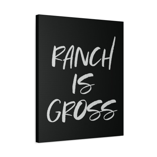 Ranch Is Gross Canvas Print Poster