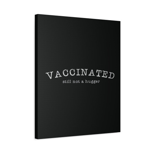 Funny Vaccinated Still Not A Hugger Canvas Print Poster