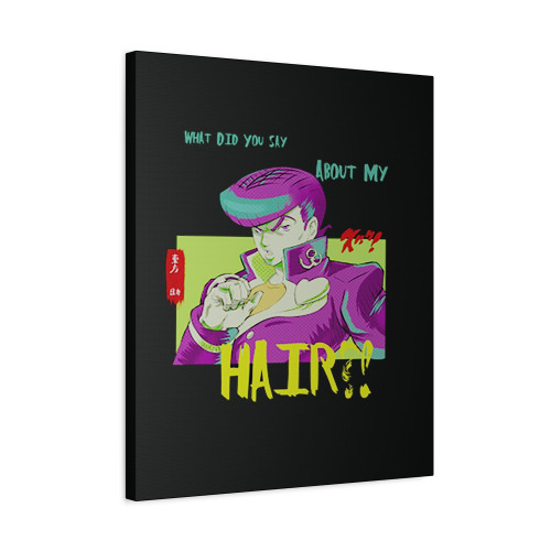 Funny What Did You Say About My Hair Jojo Bizarre Adventure Josuke Canvas Print Poster