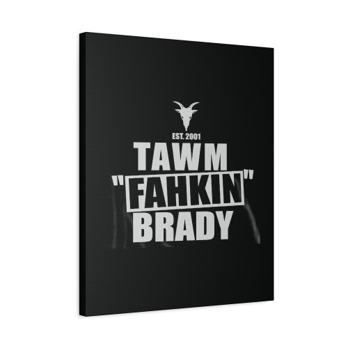 Tom Tawm Fahkin Brady Is The Goat 12 G.O.A Canvas Print Poster