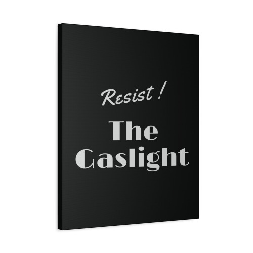 Resist The Gaslight Canvas Print Poster