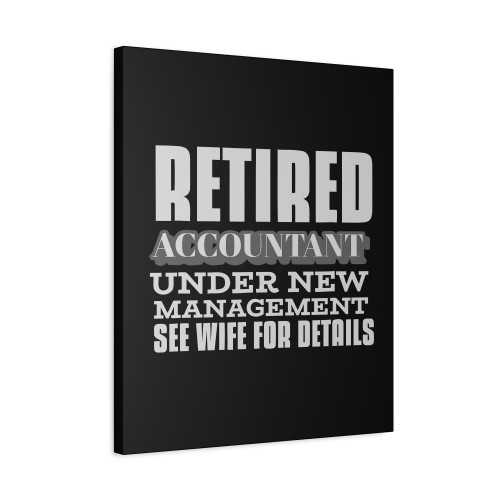 Retired Accountant Under New Management Retirement Canvas Print Poster