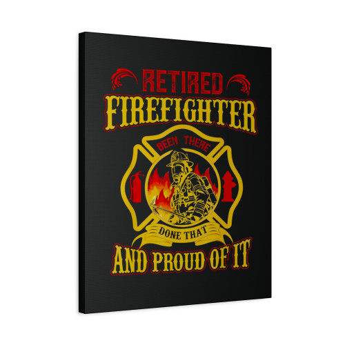 Retired Firefighter And Proud Of It Retired Firefighter Canvas Print Poster