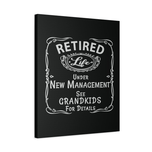 Retired Under New Management See My Grandkids For Details Canvas Print Poster