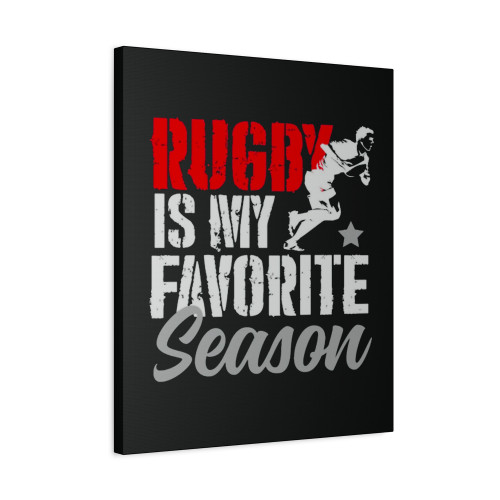 Rugby Is My Favorite Season Canvas Print Poster Rugby Is My Favorite Season Canvas Print Poster