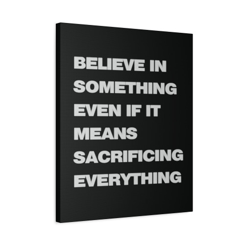 Sacrifice Everything Bold Canvas Print Poster