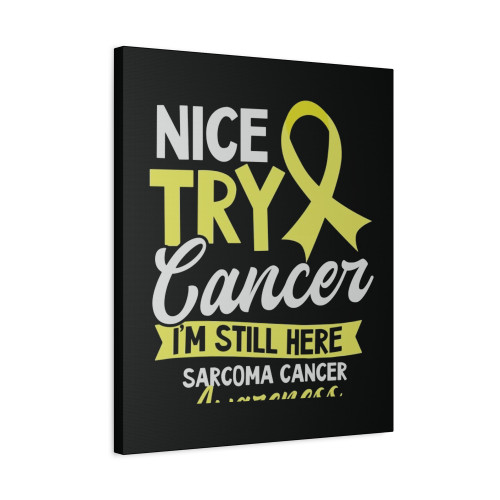 Sarcoma Cancer Nice Try Cancer Canvas Print Poster