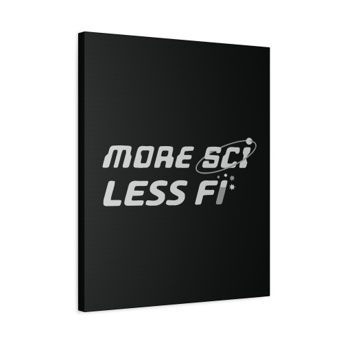 Science More Sci Less Fi Science Fiction Sci Fi Canvas Print Poster