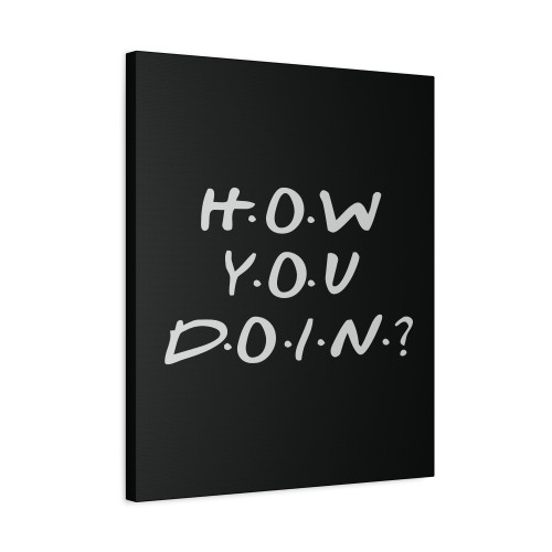 How You Doin Canvas Print Poster
