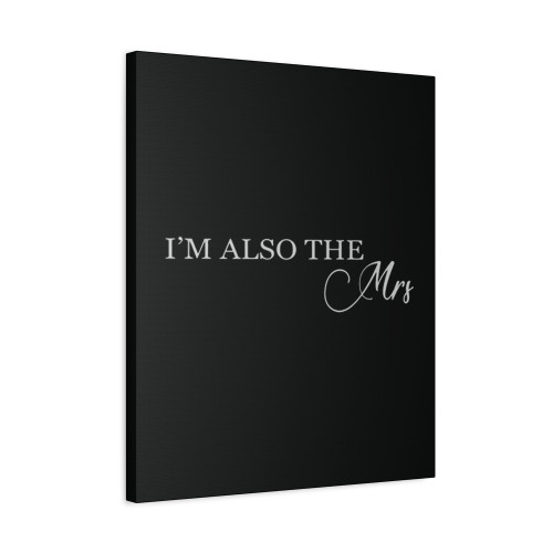 I Am Also The Mrs Matching Canvas Print Poster