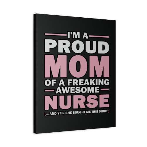 I Am Proud My Mom Is An Awesome Nurse Canvas Print Poster