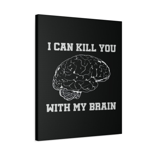 I Can Kill You With My Brain Canvas Print Poster