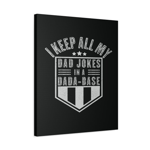 I Keep All My Dad Jokes In A Dad Canvas Print Poster