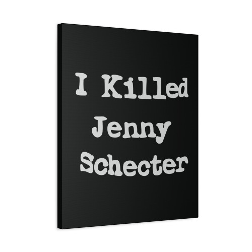 I Killed Jenny Schecter Funny The L Word Canvas Print Poster