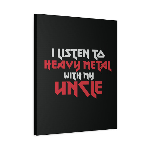 I Listen To Heavy Metal With My Uncle Canvas Print Poster