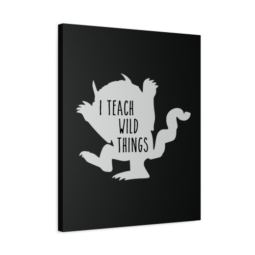 I Teach Wild Things Canvas Print Poster