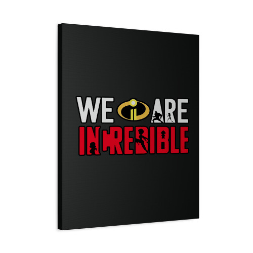 We Are Incredible Canvas Print Poster