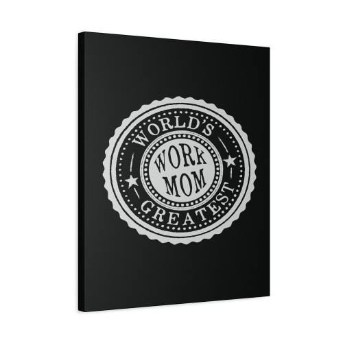 World's Greatest Work Mom Canvas Print Poster