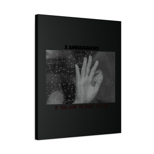 X Ambassadors If You Love Me Dont Let Go Canvas Print Poster