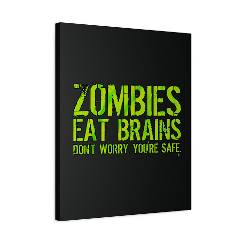 Zombies Eat Brains Don't Worry You're Safe Canvas Print Poster
