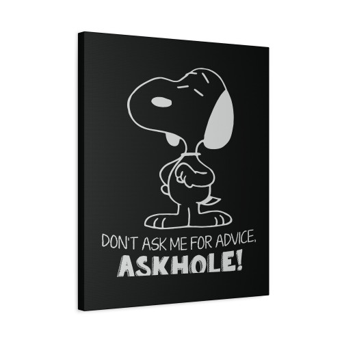 Snoopy Don't Ask Me For Advice Askhole Funny Quote Canvas Print Poster