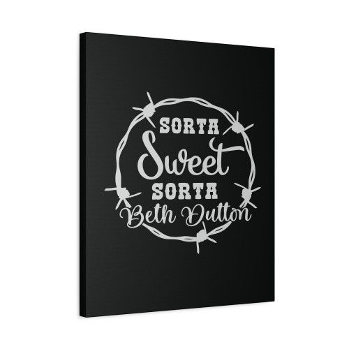 Sorta Sweet Sorta Beth Dutton Canvas Print Poster