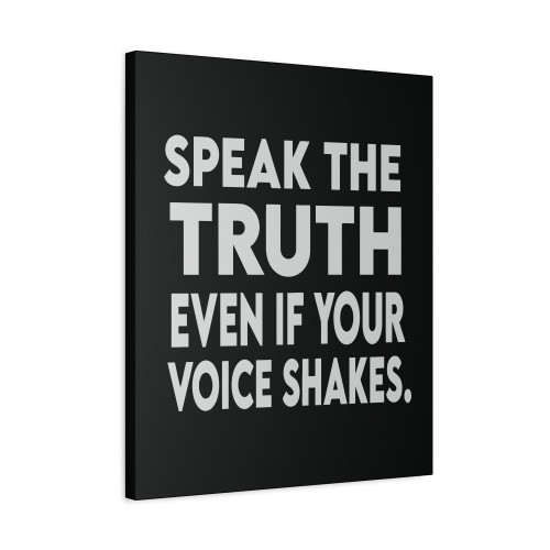 Speak The Truth Even If Your Voice Shakes Canvas Print Poster