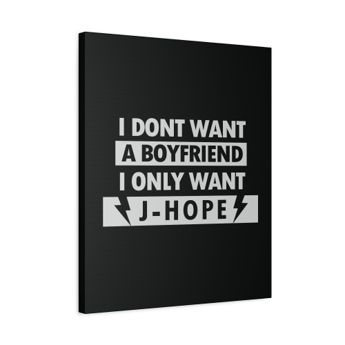 Jhope I Dont Want A Boyfriend I Only Want Canvas Print Poster