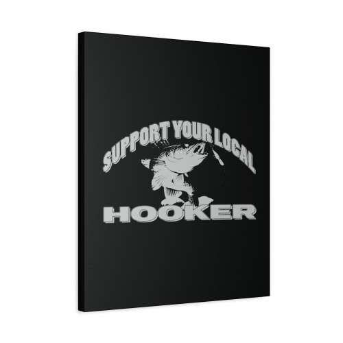 Support Your Local Hooker Funny Fishing Canvas Print Poster