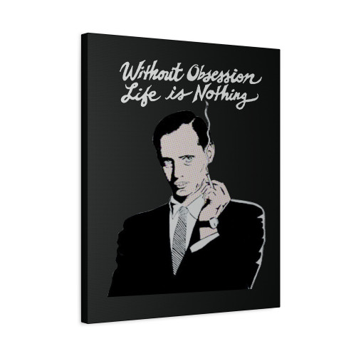 John Waters Without Obsession Life Is Nothing Canvas Print Poster