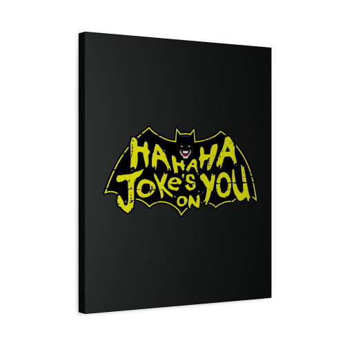 Joker Hahaha Jokes On You Canvas Print Poster
