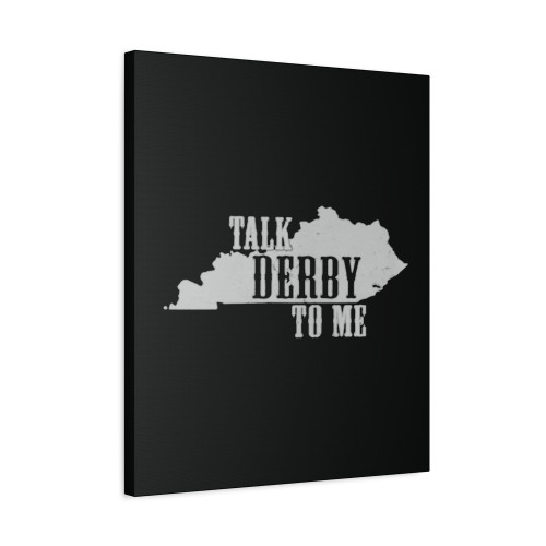 Talk Derby To Me Canvas Print Poster