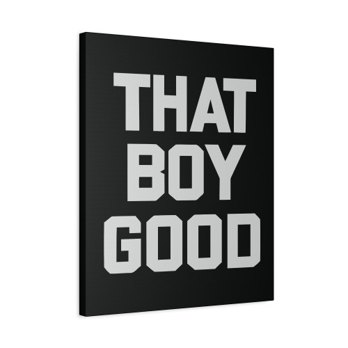 That Boy Good Canvas Print Poster