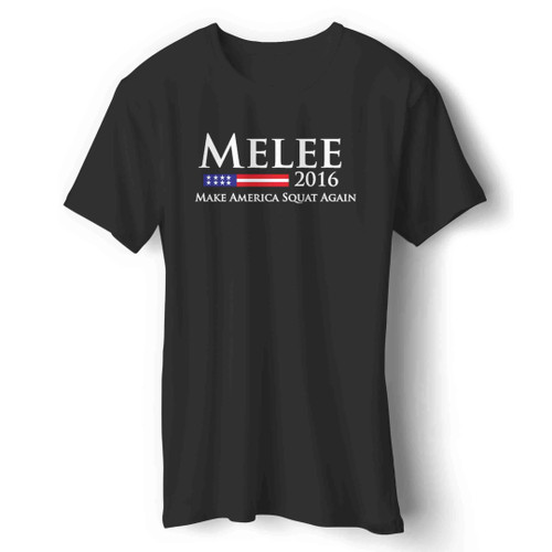 Melee 2016 Make America Squat Again For A Good Time Man's T-Shirt Melee 2016 Make America Squat Again For A Good Time Man's T-Shirt