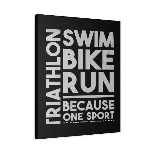 Triathlon Swim Bike Run Because One Sport Is Never Enough Funny Canvas Print Poster