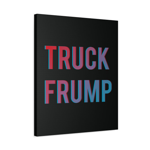 Truck Frump Anti Trump Donald Trump Fruck Trump Canvas Print Poster