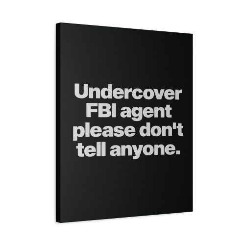 Undercover Fbi Agent Please Dont Tell Anyone Canvas Print Poster