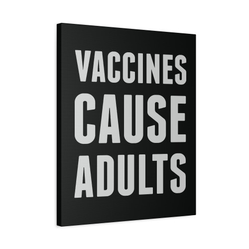Vaccines Cause Adults Covid 19 Canvas Print Poster
