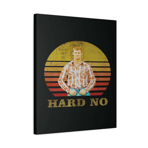 Letterkenny Hard No Vintage Canvas Print Poster