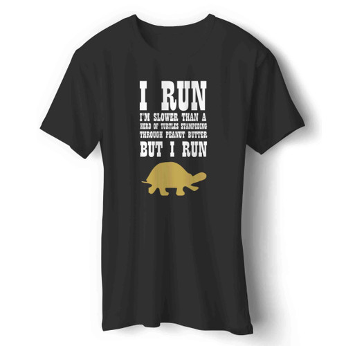I Run Slower Than A Turtle Man's T-Shirt