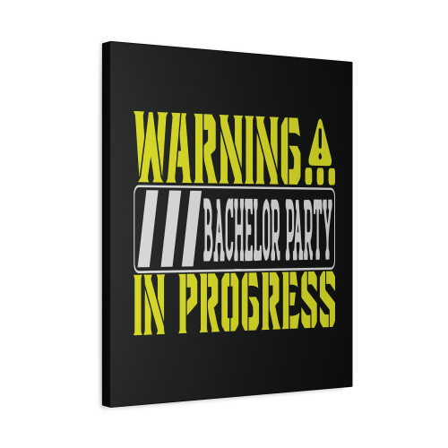 Warning Bachelor Party In Progress Canvas Print Poster