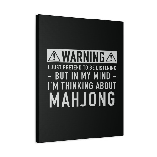 Warning I Just Pretend To Be Listening But In My Mind I M Thinking About Mahjong Canvas Print Poster