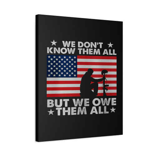 We Don't Know Them All But We Owe Them All Canvas Print Poster