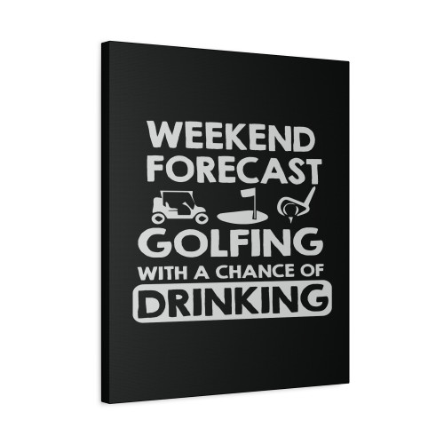 Weekend Forcast Golfing Funny Golf Drinking Canvas Print Poster