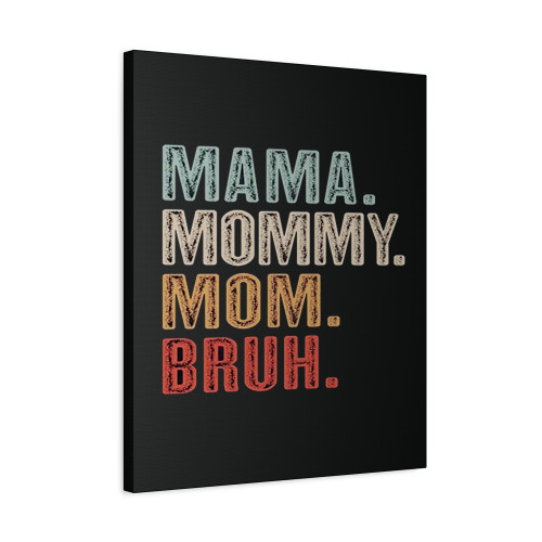 Mama Mommy Mom Bruh Canvas Print Poster