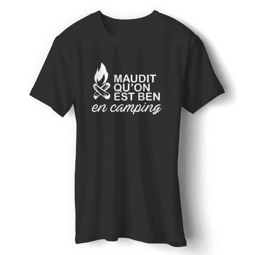 Maudit Qu'on Est Ben En Camping Man's T-Shirt